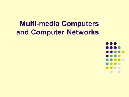Multi-media Computers and Computer Networks. Questions ? Media is used for ………………… Multimedia computer is capable of integrating ………………………………….. OCR stands.