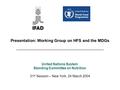 Presentation: Working Group on HFS and the MDGs _______________________________________ 31 st Session – New York, 24 March 2004 United Nations System Standing.