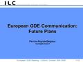 European GDE Meeting – Oxford, October 25th 2005 1/13 European GDE Communication: Future Plans European GDE Communication: Future Plans Perrine Royole-Degieux.