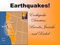 Earthquakes! Earthquake Detectives: Brenda,Jacinda, and Rachel.