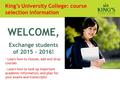 WELCOME, Exchange students of 2015 – 2016! - Learn how to choose, add and drop courses - Learn how to look up important academic information, and plan.