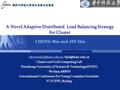 A Novel Adaptive Distributed Load Balancing Strategy for Cluster CHENG Bin and JIN Hai  Cluster.
