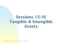 Financial Accounting - BUS. 020 - Spring 2015 Sessions 15-16 Tangible & Intangible Assets.
