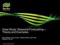 © Crown copyright Met Office Case Study: Seasonal Forecasting -- Theory and Examples Emily Wallace, Chris Gordon, Alberto Arribas, David Hein Bangkok,