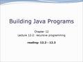 Building Java Programs Chapter 12 Lecture 12-2: recursive programming reading: 12.2 - 12.3.