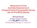 Measurement of the Centrality Dependence of Charged Particle Pseudorapidity Density with the PHOBOS Detector Michael Reuter University of Illinois at Chicago.