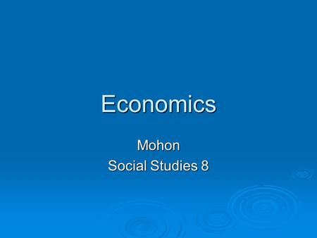 Economics Mohon Social Studies 8. Vocabulary  Scarcity  Interdependence  Supply  Demand  Command Economy  Mixed Economy  Market Economy  Natural.