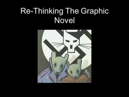 Re-Thinking The Graphic Novel. Definition “A graphic novel is a fictional story that is presented in comic-strip format and published as a book.” - Merriam-Webster.