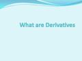 What is a derivative? The English word derive comes from the French word deriver, which came from the Latin word derivare, ‘to draw from’. Derivare itself.
