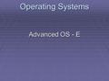 Operating Systems Advanced OS - E. OS Advanced Evaluating an Operating System.