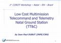 1 Low Cost Multimission Telecommand and Telemetry Natal Ground Station (TT&C) by Jean Paul DUBUT (INPE/CRN) 1 st COROT Workshop – Natal – RN – Brazil.