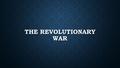 THE REVOLUTIONARY WAR. STARTER – SEPTEMBER 16TH List 3 examples of new laws the British enforced on the colonies to help pay off the war debt. Explain.