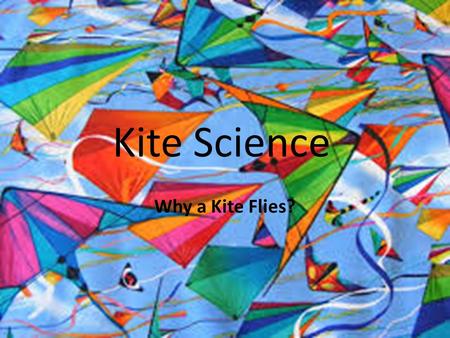 Kite Science Why a Kite Flies?.