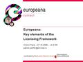 Europeana: Key elements of the Licensing Framework ICOLC Paris – 27.10.2009 – v4.3 EN