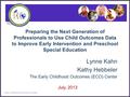 Preparing the Next Generation of Professionals to Use Child Outcomes Data to Improve Early Intervention and Preschool Special Education Lynne Kahn Kathy.