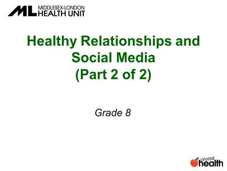 Healthy Relationships and Social Media (Part 2 of 2) Grade 8.