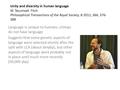 Unity and diversity in human language W. Tecumseh Fitch Philosophical Transactions of the Royal Society, B 2011, 366, 376- 388 Language is unique to humans,