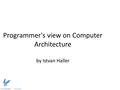 Programmer's view on Computer Architecture by Istvan Haller.