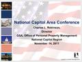 2011 NPMA Conference Series III National Capital Area Conference Leaders in Asset Management National Capitol Area Conference Charles L. Robinson, Director.