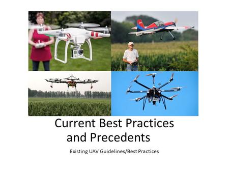 Current Best Practices and Precedents Existing UAV Guidelines/Best Practices.