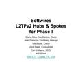 Softwires L2TPv2 Hubs & Spokes for Phase I Maria Alice Dos Santos, Cisco Jean Francois Tremblay, Hexago Bill Storer, Cisco Jordi Palet, Consulintel Carl.