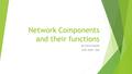 Network Components and their functions By Travis Halsell LTEC 4550 – 020.