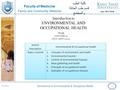 جامعة الملك سعود Faculty of Medicine Family and Community Medicine كلية الطب قسم طب العائلة والمجتمع Introduction to Environmental & Occupation Health.