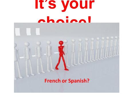 It’s your choice! French or Spanish?. World Languages French Ms.Reed Spanish Ms. Reed Mr. Draper.