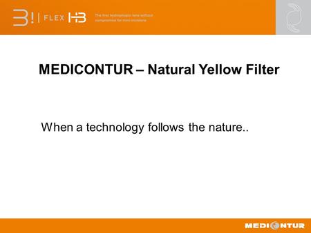MEDICONTUR – Natural Yellow Filter When a technology follows the nature..