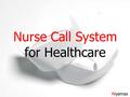 Nurse Call System for Healthcare Niyamas. GSM Modem Web Server Smart Call Server HW-INT Patient 1 Patient 2 Patient n Panel indicators Block diagram of.