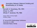 Association Between Maternal Smoking and Breastfeeding at 10 Weeks Kenneth D. Rosenberg, MD, MPH Zhiwei Yu, MPH Alfredo P. Sandoval, MS, MBA Oregon Office.