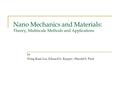 Nano Mechanics and Materials: Theory, Multiscale Methods and Applications by Wing Kam Liu, Eduard G. Karpov, Harold S. Park.