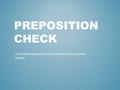PREPOSITION CHECK Circle the preposition and underline the preposition phrase.