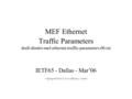 MEF Ethernet Traffic Parameters draft-dimitri-mef-ethernet-traffic-parameters-00.txt IETF65 - Dallas - Mar’06.