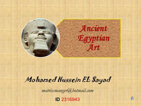 Mohamed Hussein EL Sayad ID 2316943 Ancient Egyptian Art.
