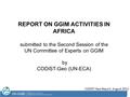 CODIST-Geo Report: August 2012 REPORT ON GGIM ACTIVITIES IN AFRICA submitted to the Second Session of the UN Committee of Experts on GGIM by CODIST-Geo.