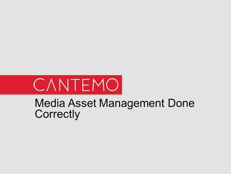 Media Asset Management Done Correctly. Cantemo Portal™ Editions Cantemo Portal™Cantemo Portal™ Enterprise UsersUp to 60Unlimited AssetsUp to 1MUnlimited.