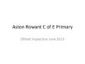 Aston Rowant C of E Primary Ofsted Inspection June 2013.