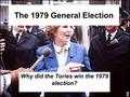 The 1979 General Election Why did the Tories win the 1979 election?
