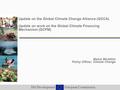 DG Development European Commission Update on the Global Climate Change Alliance (GCCA) Update on work on the Global Climate Financing Mechanism (GCFM)