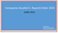Companies (Auditor’s Report) Order 2015 CARO 2015 Presented By: Dipendra Prasad Poudel