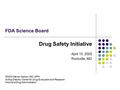 FDA Science Board Drug Safety Initiative April 15, 2005 Rockville, MD RADM Steven Galson, MD, MPH Acting Director, Center for Drug Evaluation and Research.