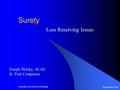 September 2001 Casualty Loss Reserve Seminar Surety Loss Reserving Issues Joseph Malsky, ACAS St. Paul Companies.