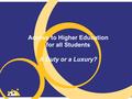 Access to Higher Education for all Students A Duty or a Luxury?