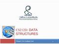 CS212D : DATA STRUCTURES 1 Week 5-6 Linked List. Outline 2  Singly Linked Lists  Doubly Linked Lists  Recursions.