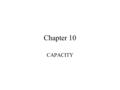 Chapter 10 CAPACITY. Incapacity Individuals in certain protected classes are legally incapable of incurring binding contractual obligations. Those persons.