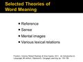  Reference  Sense  Mental images  Various lexical relations Fromkin, Victoria, Robert Rodman & Nina Hyams. 2011. An Introduction to Language, 9th edition.