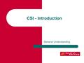CSI - Introduction General Understanding. What is ITSM and what is its Value? ITSM is a set of specialized organizational capabilities for providing value.