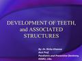 DEVELOPMENT OF TEETH, and ASSOCIATED STRUCTURES