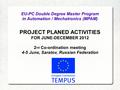 EU-PC Double Degree Master Program in Automation / Mechatronics (MPAM) PROJECT PLANED ACTIVITIES FOR JUNE-DECEMBER 2012 2 nd Co-ordination meeting 4-5.
